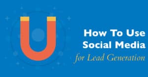 How To Use Social Media for Lead Generation in Dubai