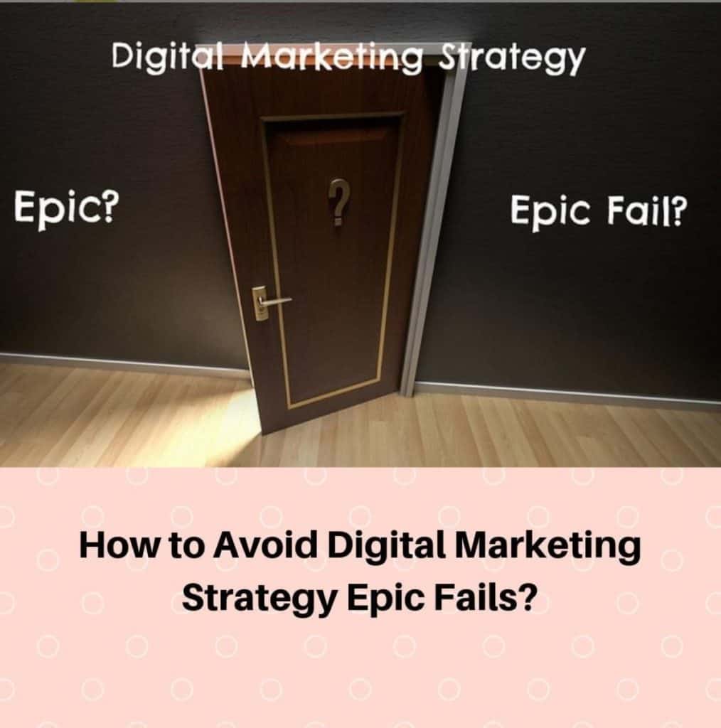 How to Avoid Digital Marketing Strategy Epic Fails?