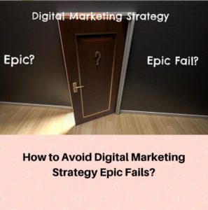 How to Avoid Digital Marketing Strategy Epic Fails?