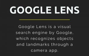 Google Lens lets you search what you see, get things done faster, and understand the world around you—using just your camera or a photo.