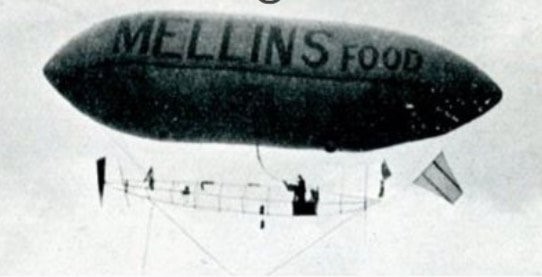 Mellins Food advertises its brand on 25 airship flights, becoming the first brand to take this approach.