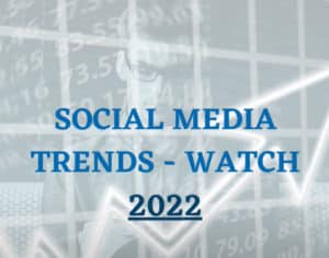 Social Media Trends-watch 2022