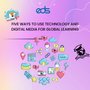 خمس طرق لاستخدام التكنولوجيا والوسائط الرقمية للتعلم العالمي