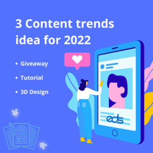 3 Content trends idea for 2022