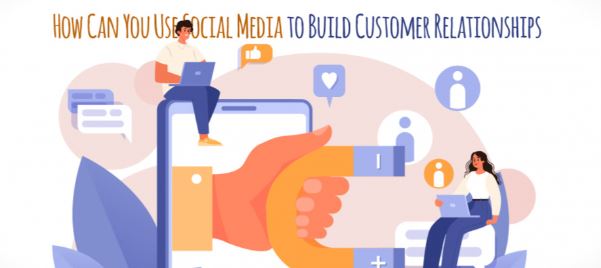 دور وسائل التواصل الاجتماعي في بناء علاقات العملاء