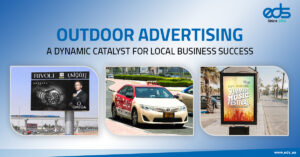 Outdoor Advertising: A Dynamic Catalyst for Local Business Success